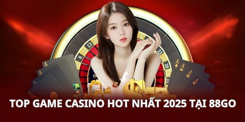 Top Game Casino HOT Nhất 2025 Tại 88GO