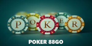Game Bài Poker 88GO - Cách Chơi Chuẩn Cao Thủ