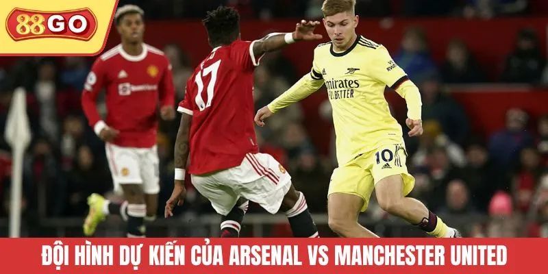 Đội hình dự kiến của Arsenal vs Manchester United