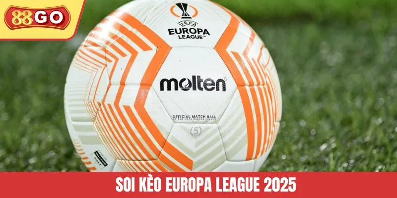Soi kèo Europa League 2025 - Dự đoán cùng chuyên gia 88GO
