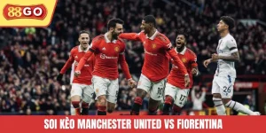 Bí Kíp Soi kèo Manchester United vs Fiorentina Tại 88GO
