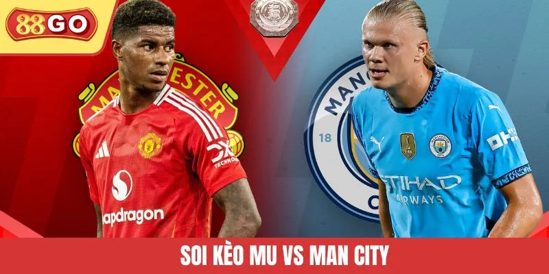 Soi Kèo Mu Vs Man City: Derby Rực Lửa Và Lựa Chọn Sáng Suốt