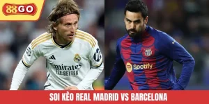 Soi Kèo Real Madrid Vs Barcelona - Cuộc Tranh Đấu Nảy Lửa